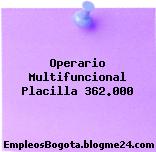 Operario Multifuncional Placilla 362.000