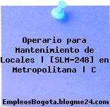Operario para Mantenimiento de Locales | [SLM-248] en Metropolitana | C