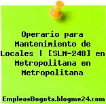 Operario para Mantenimiento de Locales | [SLM-248] en Metropolitana en Metropolitana