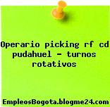 Operario picking rf cd pudahuel – turnos rotativos