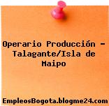 Operario Producción – Talagante/Isla de Maipo