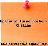 Operario turno noche – Chillán