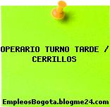 OPERARIO TURNO TARDE / CERRILLOS