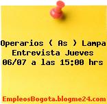 Operarios ( As ) Lampa Entrevista Jueves 06/07 a las 15:00 hrs