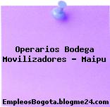 Operarios Bodega Movilizadores – Maipu