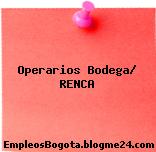 Operarios Bodega/ RENCA