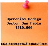 Operarios Bodega Sector San Pablo $310.000