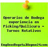 Operarios de Bodega experiencia en Picking/Quilicura – Turnos Rotativos