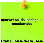 Operarios de Bodega – Huechuraba