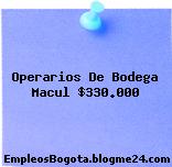 Operarios De Bodega Macul $330.000
