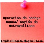 Operarios de bodega Renca/ Región de Metropolitana