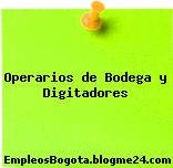 Operarios de Bodega y Digitadores
