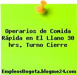 Operarios de Comida Rápida en El Llano 30 hrs. Turno Cierre