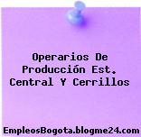 Operarios De Producción Est. Central Y Cerrillos