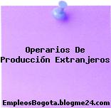 Operarios De Producción Extranjeros