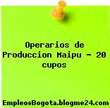 Operarios de Produccion Maipu – 20 cupos
