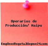 Operarios de Producción/ Maipu