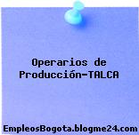 Operarios de Producción-TALCA