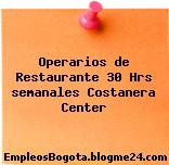 Operarios de Restaurante 30 Hrs semanales Costanera Center