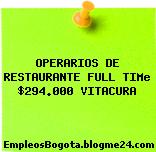 OPERARIOS DE RESTAURANTE FULL TIMe $294.000 VITACURA