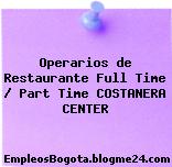 Operarios de Restaurante Full Time / Part Time COSTANERA CENTER