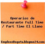 Operarios de Restaurante Full Time / Part Time El Llano