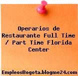 Operarios de Restaurante Full Time / Part Time Florida Center