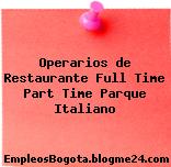 Operarios de Restaurante Full Time Part Time Parque Italiano