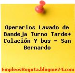 Operarios Lavado de Bandeja Turno Tarde+ Colación Y bus – San Bernardo
