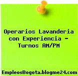 Operarios Lavanderia con Experiencia – Turnos AM/PM