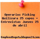 Operarios Picking Quilicura 25 cupos – Entrevistas Jueves 25 de abril