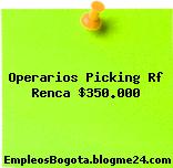 Operarios Picking Rf Renca $350.000