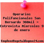 Operarios Polifuncionales San Bernardo 360mil – Entrevista Miercoles 9 de enero