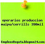 operarios produccion maipu/cerrills 390mil