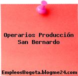 Operarios Producción San Bernardo
