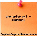 Operarios ptl – pudahuel