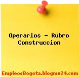 Operarios – Rubro Construccion