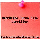 Operarios Turno Fijo Cerrillos