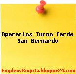 Operarios Turno Tarde San Bernardo