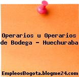 Operarios u Operarios de Bodega – Huechuraba