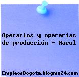 Operarios y operarias de producción – Macul