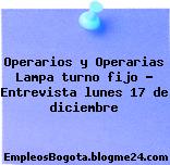 Operarios y Operarias Lampa turno fijo – Entrevista lunes 17 de diciembre