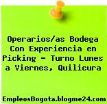 Operarios/as Bodega Con Experiencia en Picking – Turno Lunes a Viernes, Quilicura