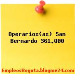 Operarios(as) San Bernardo 361.000