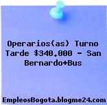 Operarios(as) Turno Tarde $340.000 – San Bernardo+Bus