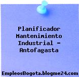 Planificador Mantenimiento Industrial – Antofagasta