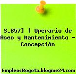 S.657] | Operario de Aseo y Mantenimiento – Concepción