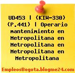UD453 | (KIW-330) (P.441) | Operario mantenimiento en Metropolitana en Metropolitana en Metropolitana en Metropolitana