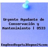 Urgente Ayudante de Conservación y Mantenimiento | O533