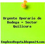 Urgente Operario de Bodega – Sector Quilicura